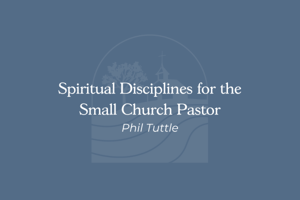 Spiritual Disciplines for the Small Church